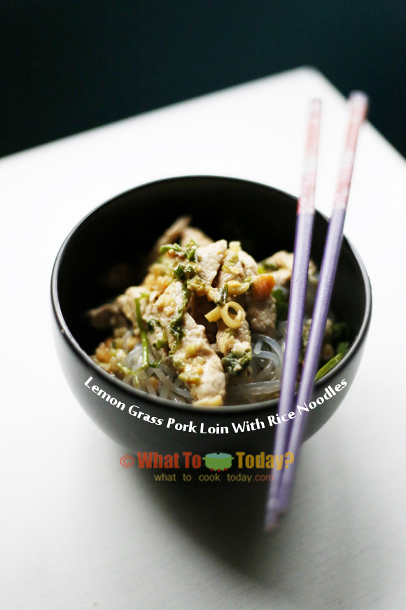 LEMON GRASS PORK LOIN WITH RICE NOODLES LEMON GRASS PORK LOIN WITH RICE NOODLES